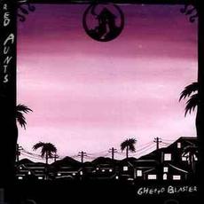Ghetto Blaster mp3 Album by Red Aunts