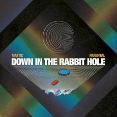 Down in the Rabbit Hole mp3 Album by Mattic & Parental