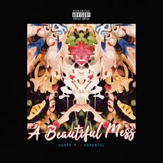 A Beautiful Mess (Deluxe Edition) mp3 Album by Carta’ P. & Parental