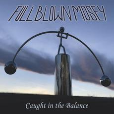 Caught in the Balance mp3 Album by Full Blown Mosey