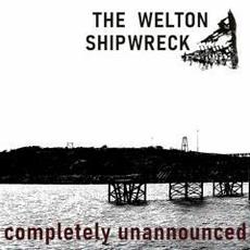 Completely Unannounced mp3 Album by The Welton Shipwreck