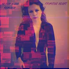 No Fear In Love Remixed mp3 Remix by Primitive Heart