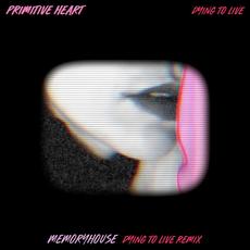 Dying to Live mp3 Single by Primitive Heart