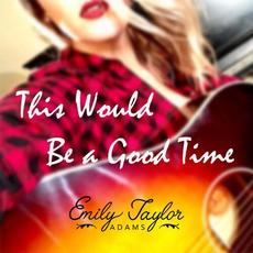 This Would Be a Good Time mp3 Single by Emily Taylor Adams