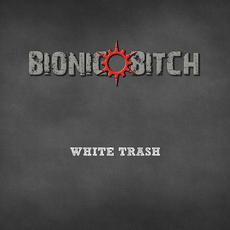 White Trash mp3 Album by Bionic Bitch
