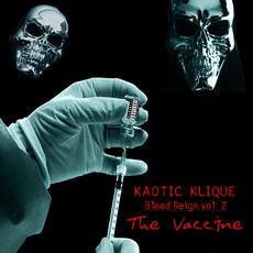 Blood Reign, Vol 2: The Vaccine mp3 Album by Kaotic Klique