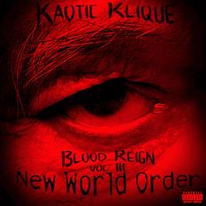 Blood Reign, Vol 3: New World Order mp3 Album by Kaotic Klique