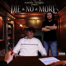 Die No More mp3 Album by Kaotic Klique