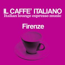 Il caffè italiano: Firenze (Italian Lounge Espresso Music) mp3 Compilation by Various Artists