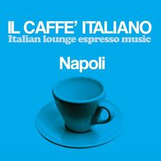Il caffè italiano: Napoli (Italian Lounge Espresso Music) mp3 Compilation by Various Artists