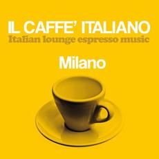 Il caffè italiano: Milano (Italian Lounge Espresso Music) mp3 Compilation by Various Artists
