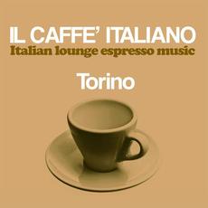 Il caffè italiano: Torino (Italian Lounge Espresso Music) mp3 Compilation by Various Artists