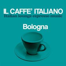 Il caffè italiano: Bologna (Italian Lounge Espresso Music) mp3 Compilation by Various Artists