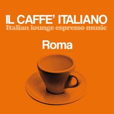 Il caffè italiano: Roma (Italian Lounge Espresso Music) mp3 Compilation by Various Artists