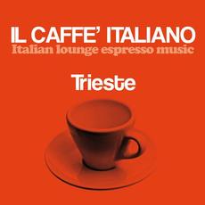 Il caffè italiano: Trieste (Italian Lounge Espresso Music) mp3 Compilation by Various Artists