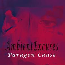Ambient Excuses mp3 Album by Paragon Cause