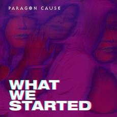 What We Started mp3 Album by Paragon Cause