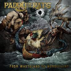 From Wasteland to Wonderland mp3 Album by Paddy And The Rats
