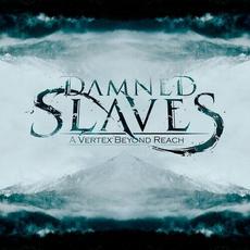 A Vertex Beyond Reach mp3 Album by Damned Slaves
