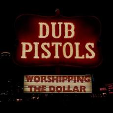 Worshipping the Dollar mp3 Album by Dub Pistols