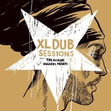 XL Dub Sessions mp3 Album by Tre Allegri Ragazzi Morti