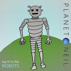 Say Hi To The Robots (Full Length Remix) mp3 Remix by Planet Neil