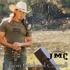 Tell Me Your Name (Diane's Song) mp3 Single by Jason Michael Carroll