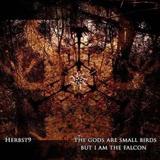 The Gods Are Small Birds, but I Am the Falcon mp3 Album by Herbst9