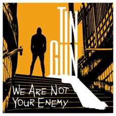 We Are Not Your Enemy mp3 Single by Tin Gun