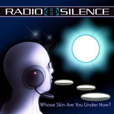 Whose Skin Are You Under Now? mp3 Album by Radio Silence