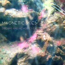 Dreams and Memories mp3 Album by Magnetic Skies