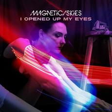 I Opened Up My Eyes mp3 Single by Magnetic Skies