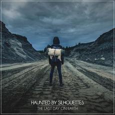 The Last Day on Earth mp3 Album by Haunted by Silhouettes