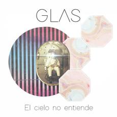 El Cielo No Entiende mp3 Single by GLAS!