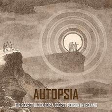 The Secret Block For A Secret Person In Ireland (Re-issue) mp3 Album by Autopsia