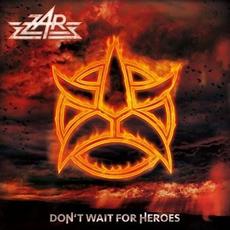 Don't Wait for Heroes mp3 Album by Zar