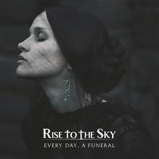 Every Day, a Funeral mp3 Album by Rise to the Sky