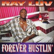 Forever Hustlin' mp3 Album by Ray Luv