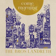 Come Morning mp3 Album by The Bros. Landreth