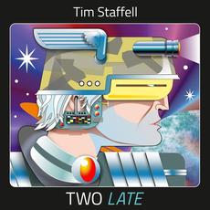 Two Late mp3 Album by Tim Staffell