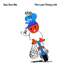 The Last Thing Left mp3 Album by Say Sue Me