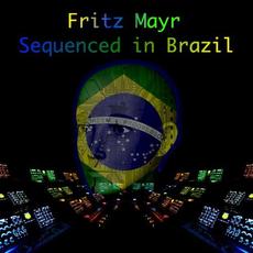 Sequenced in Brazil mp3 Album by Fritz Mayr