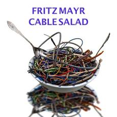 Cable Salad mp3 Album by Fritz Mayr