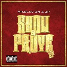 Show & Prove EP mp3 Album by Mr. Serv-On & JP