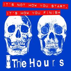 It's Not How You Start, It's How You Finish (Deluxe Edition) mp3 Album by The Hours