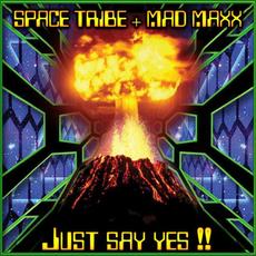 Just Say Yes!! mp3 Single by Space Tribe & Mad Maxx