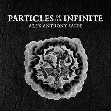 Particles of the Infinite mp3 Album by Alex Anthony Faide