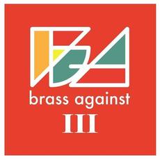 Brass Against III mp3 Album by Brass Against
