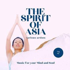The Spirit Of Asia (Music For Your Mind & Soul), Vol. 4 mp3 Compilation by Various Artists