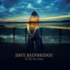 To the Far Away (Deluxe Edition) mp3 Album by Dave Bainbridge